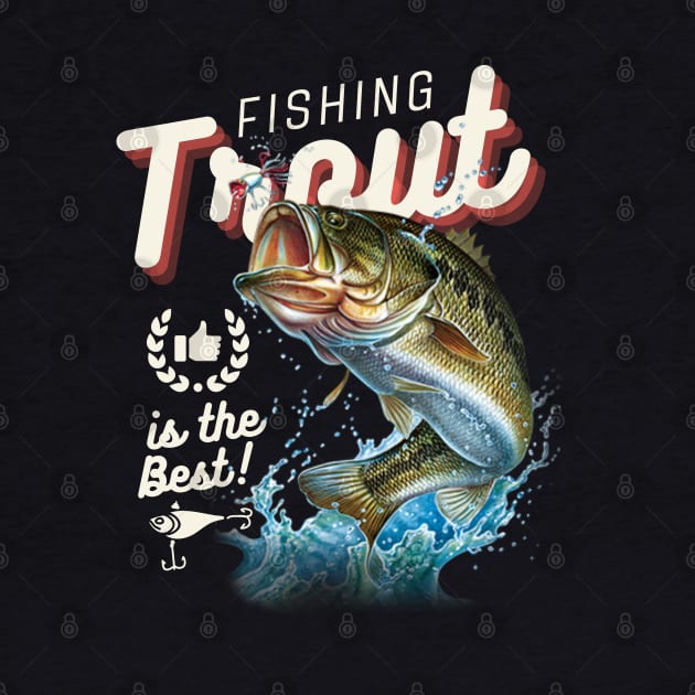 Fishing Trout Is The Best Fisherman Fish Lover Dad Father by DetourShirts